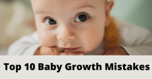 Top 10 Baby Growth Mistakes