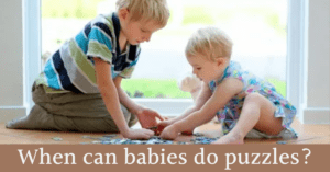 When can babies do puzzles