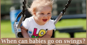 When can babies go on swings
